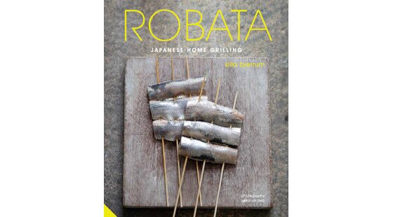 Book review – Robata: Japanese Home Grilling by Silla Bjerrum