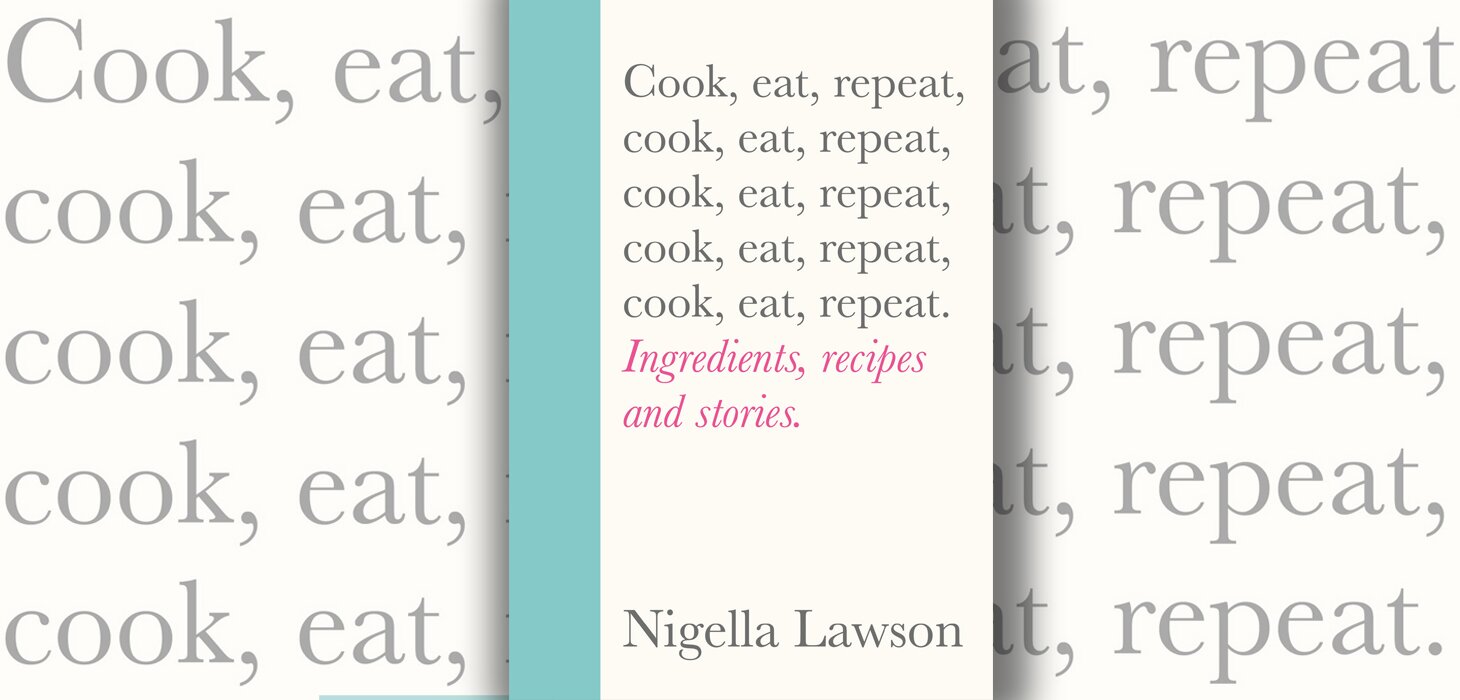 Book review: Cook, Eat, Repeat by Nigella Lawson