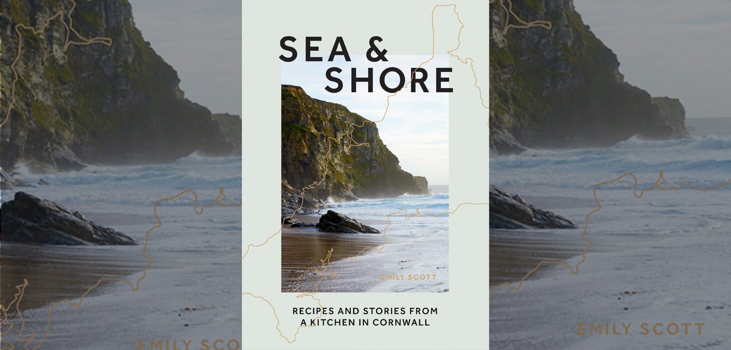 Book review: 'Sea & Shore: Recipes and Stories from  a Kitchen in Cornwall' by Emily Scott