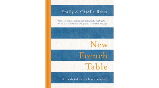 Book review: ‘New French Table' by Emily and Giselle Roux