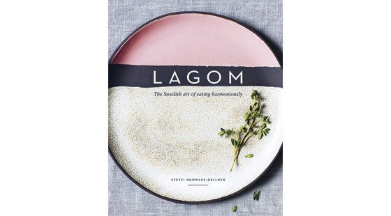 Book review: ‘Lagom: The Swedish Art of Eating Harmoniously', by Steffi Knowles-Dellner