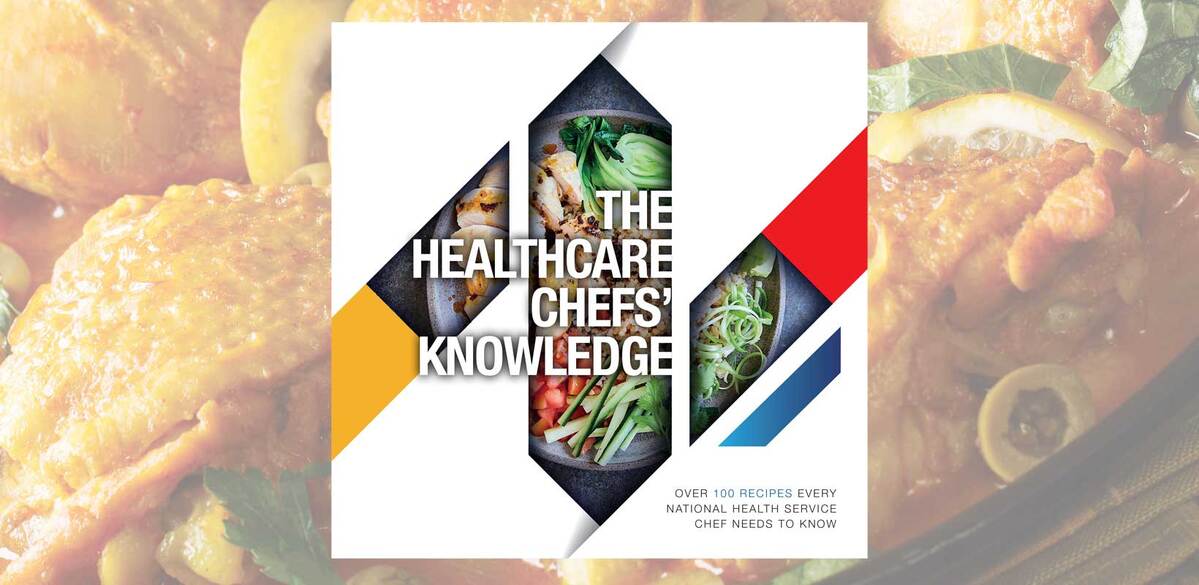 The Healthcare Chefs’ Knowledge: the bible for NHS chefs
