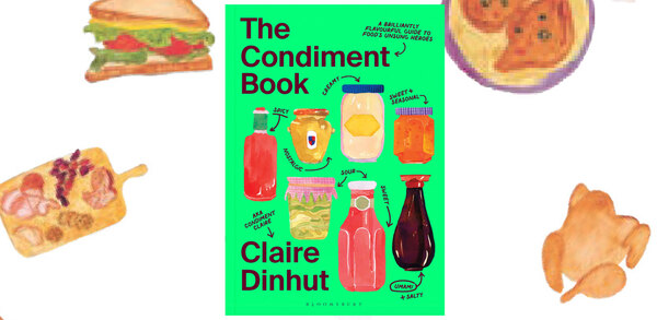 Claire Dinhut’s Condiment Book finds the perfect food partners