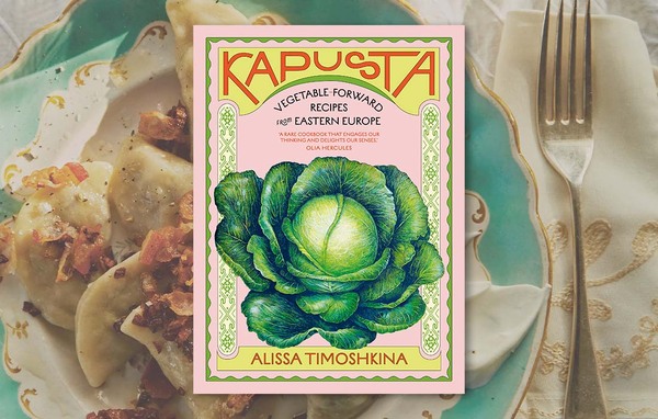 Alissa Timoshkina’s Kapusta celebrates recipes from Eastern Europe